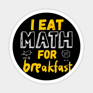 Teachers I Eat Math For Breakfast Magnet